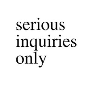 SERIOUS INQUIRIES ONLY